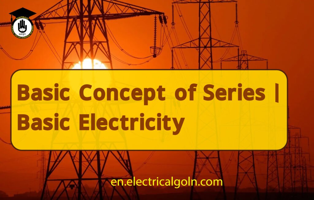 Basic Concept of Series | Basic Electricity