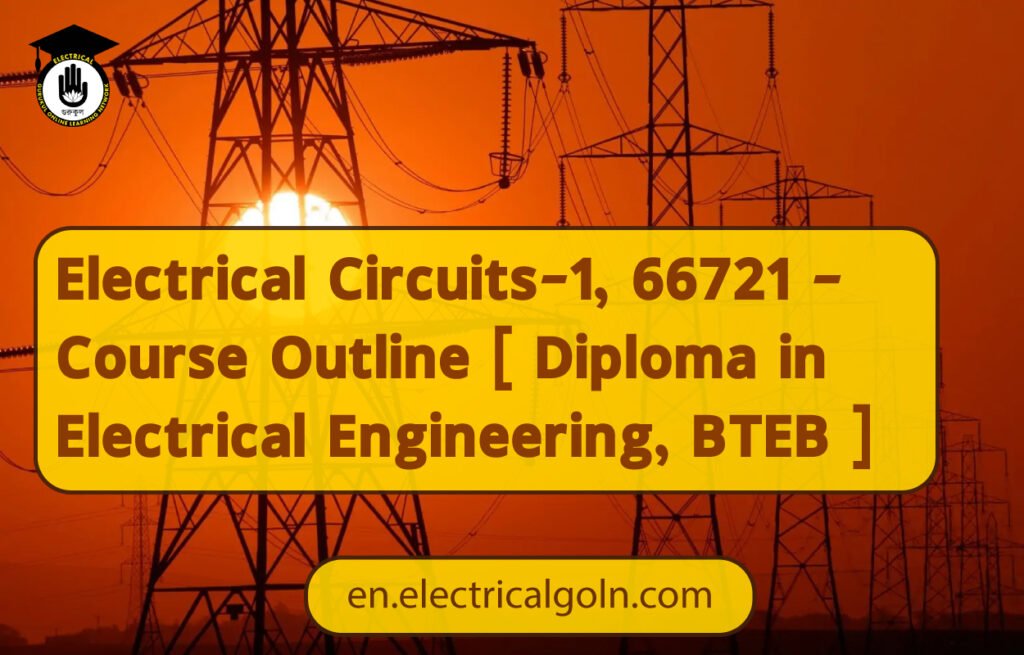Electrical Circuits-1, 66721 – Course Outline [ Diploma in Electrical Engineering, BTEB ]